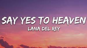 Lana Del Rey Yes To Heaven Lyrics