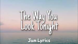 The Way You Look Tonight Lyrics