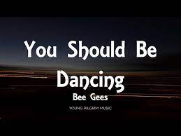 You Should Be Dancing Lyrics