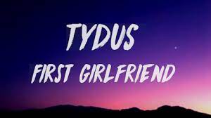 Tydus First Girl Friend Lyrics