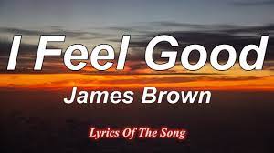 I Feel Good Lyrics