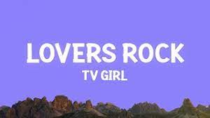 Tv Girl Lovers Rock Lyrics