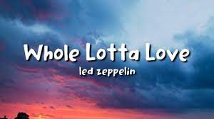 Whole Lotta Love Lyrics