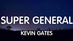 Kevin Gates Super General Lyrics