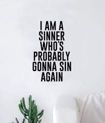 I Am A Sinner Who’s Probably Gonna Sin Again Lyrics