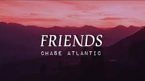 Friends Chase Atlantic Lyrics