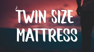 Twin Size Mattress Lyrics