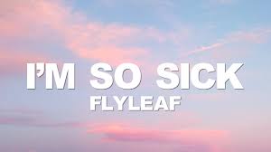 Im So Sick Flyleaf Lyrics