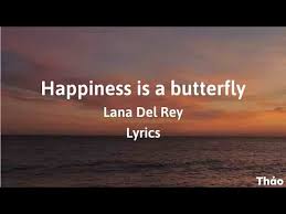 Happiness Is A Butterfly Lyrics