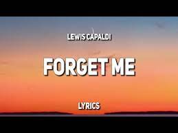 Lewis Capaldi Forget Me Lyrics