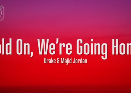 Hold On Were Going Home Lyrics