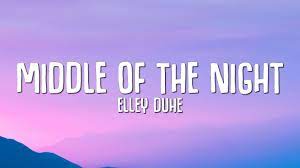 Middle Of The Night Elley Duhe Lyrics