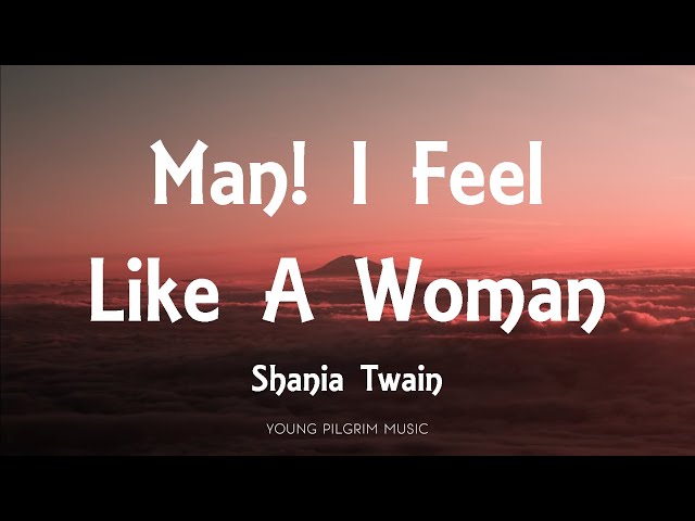 Shania Twain Man I Feel Like A Woman Lyrics