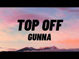 Top Off Lyrics Gunna
