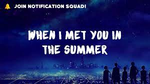 When I Met You In The Summer Lyrics