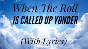 When The Roll Is Called Up Yonder Lyrics