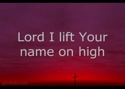 Lord I Lift Your Name On High Lyrics