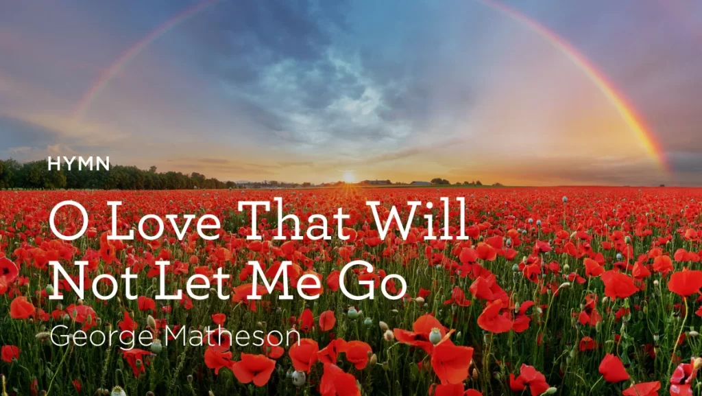 O Love That Will Not Let Me Go Lyrics