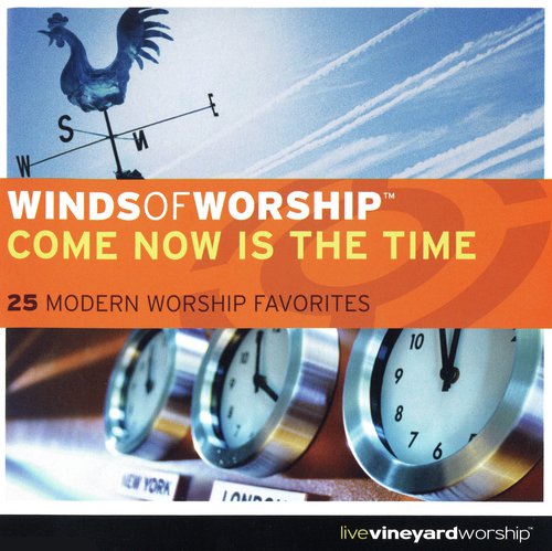 Come Now Is The Time To Worship Lyrics